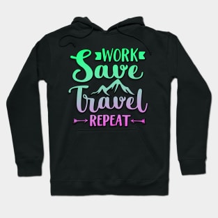 Work Save Travel Repeat Hoodie